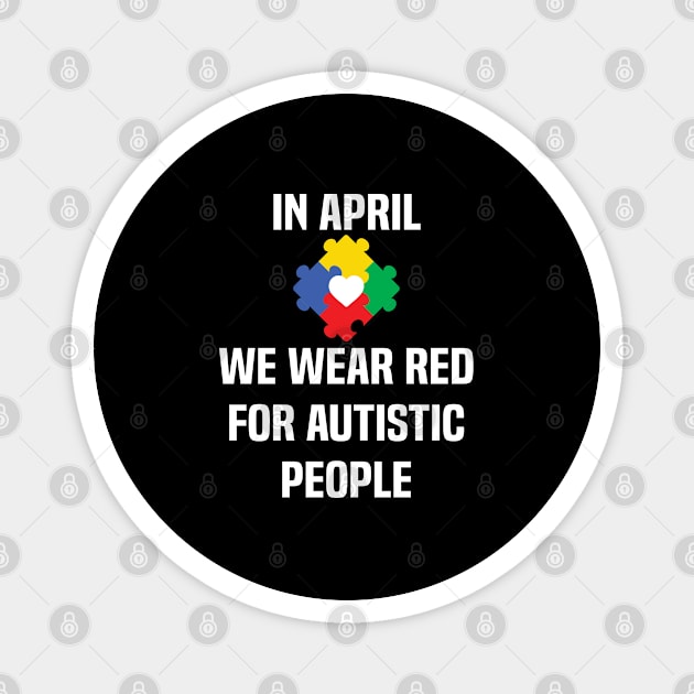 In April We Wear Red For Autistic people acceptance Magnet by Uniqueify